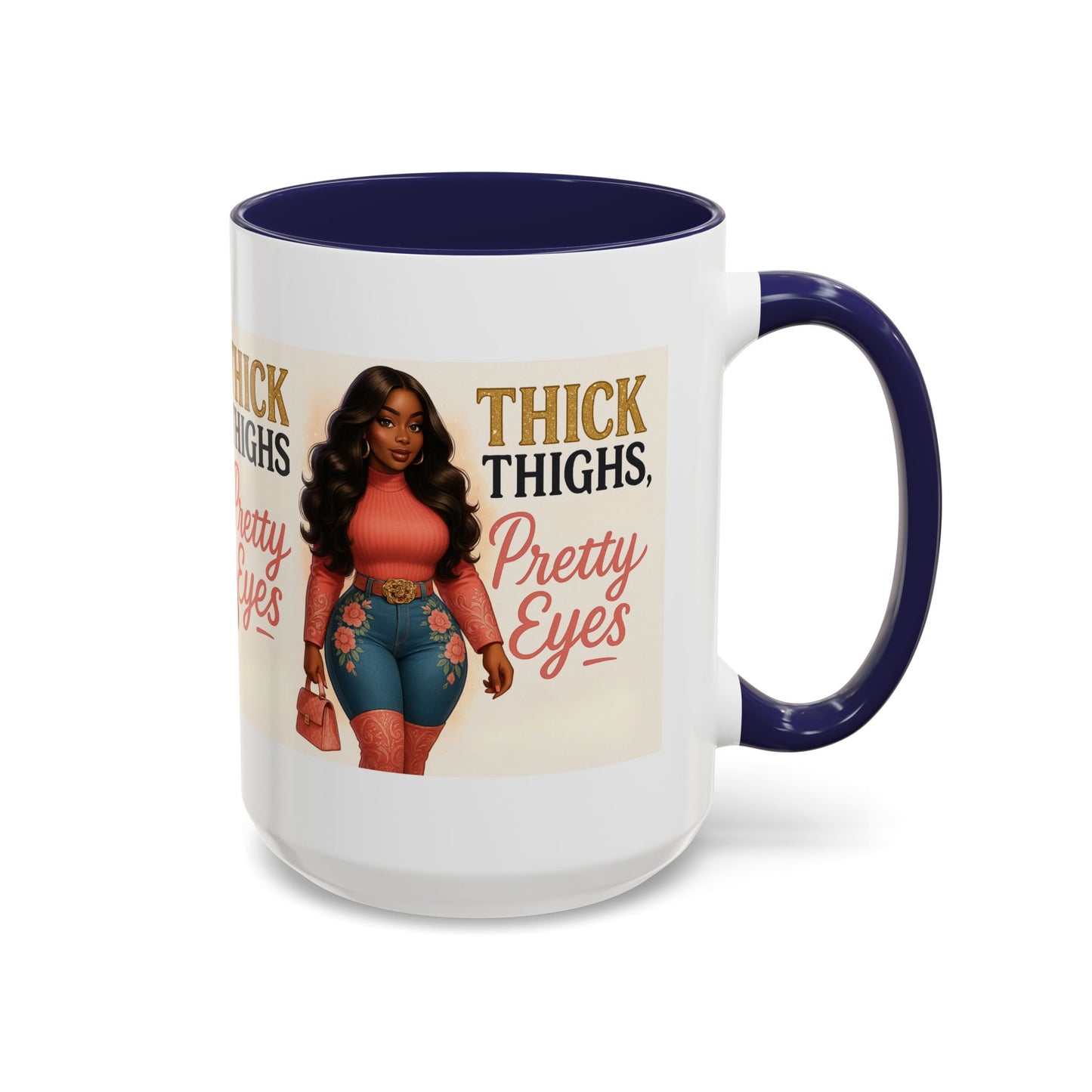 Thick Thighs Pretty Eyes Mug for Ladies 11oz and 15oz