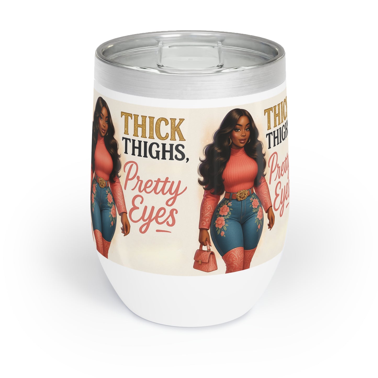 Thick Thighs Pretty Eyes Stainless Steel Wine Tumbler 12oz