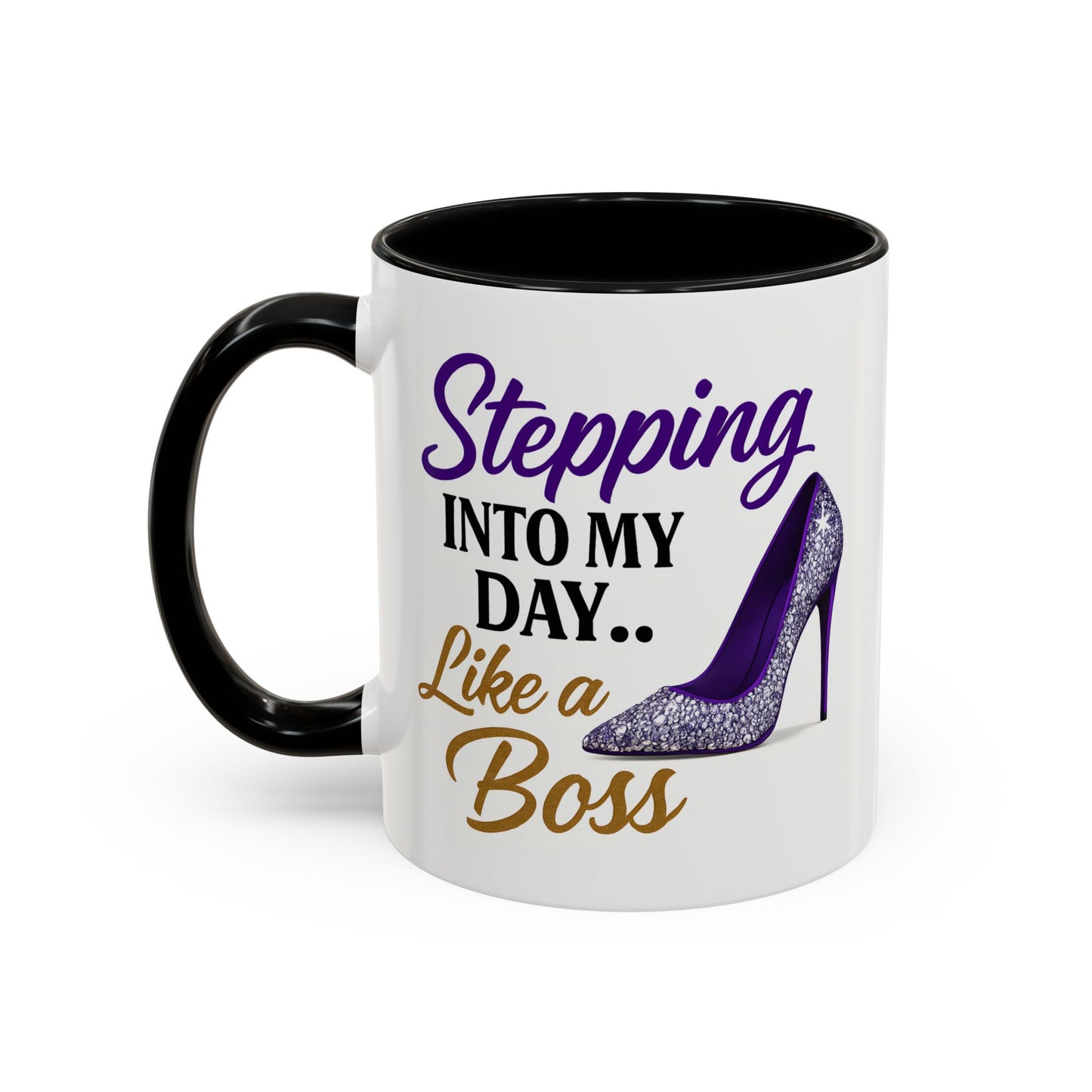 Stepping Into My Day Like a Boss Mug – 11oz & 15oz