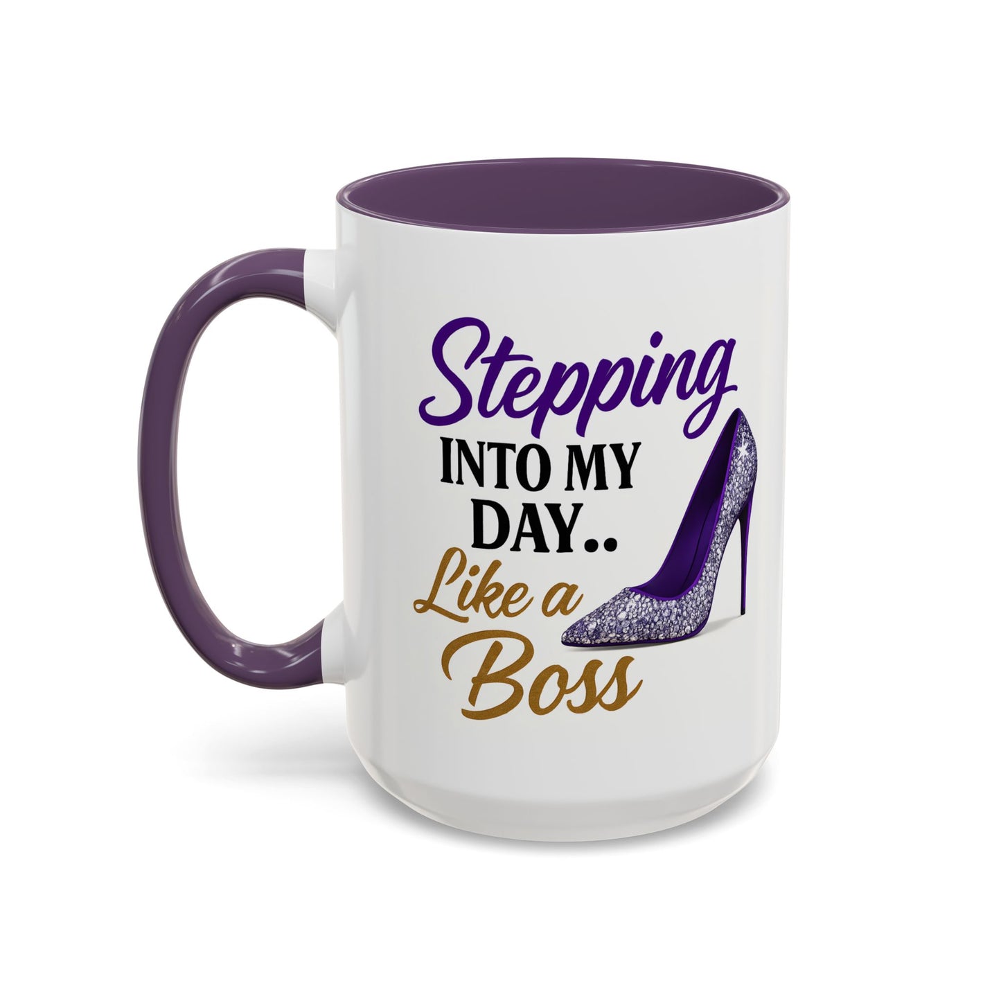 Stepping Into My Day Like a Boss Mug – 11oz & 15oz