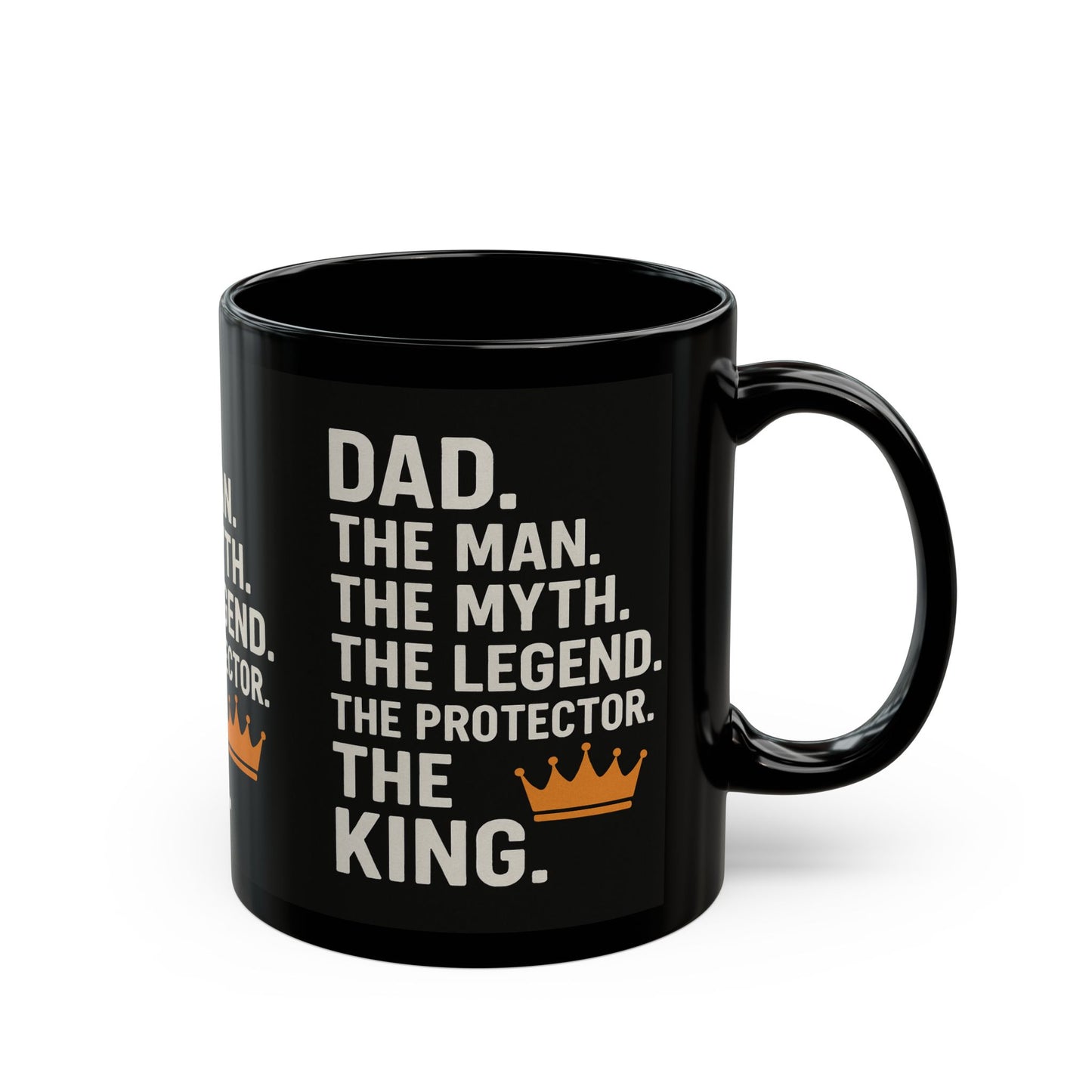 Dad. The King. Mug – The Man. The Myth. The Legend. The Protector. (Black Ceramic 11oz or 15oz)