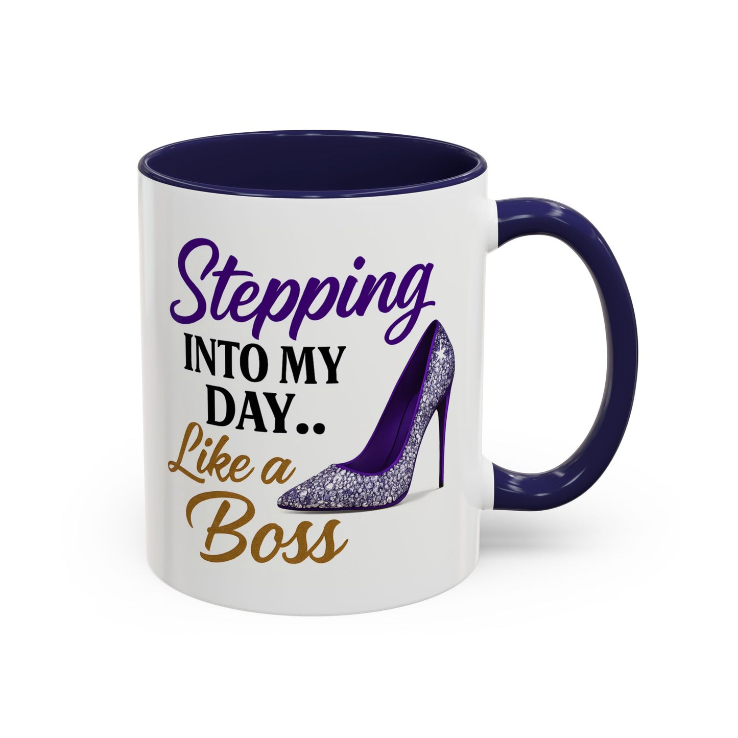 Stepping Into My Day Like a Boss Mug – 11oz & 15oz