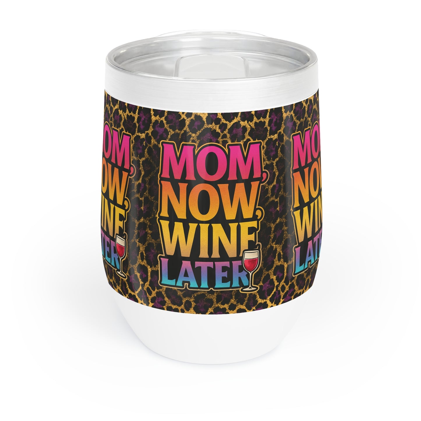 Mom Now, Wine Later Tumbler – 12oz Stainless Steel Wine Cup with Bold Leopard Print & Sunset Gradient Text