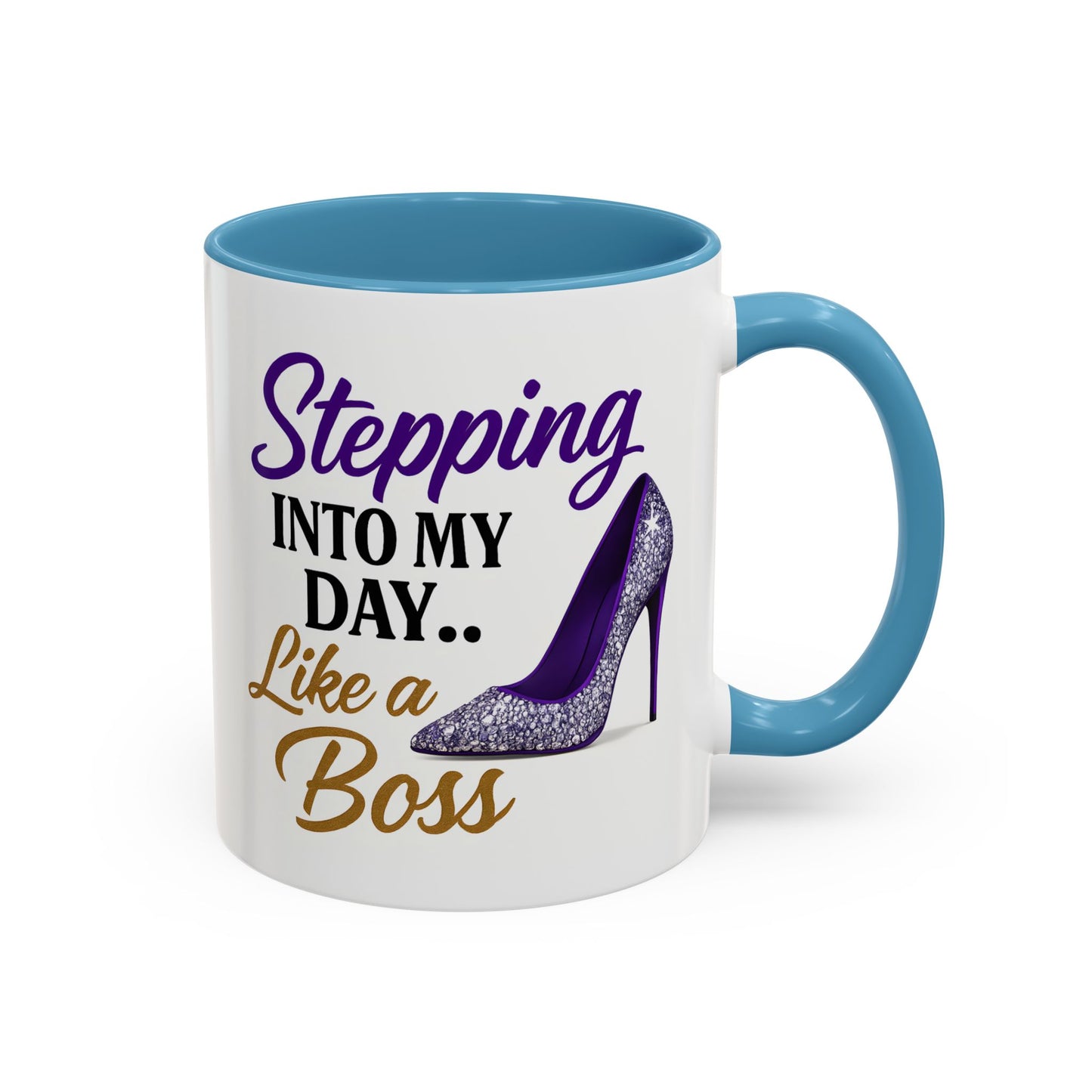 Stepping Into My Day Like a Boss Mug – 11oz & 15oz