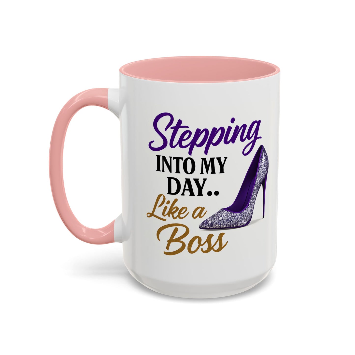Stepping Into My Day Like a Boss Mug – 11oz & 15oz