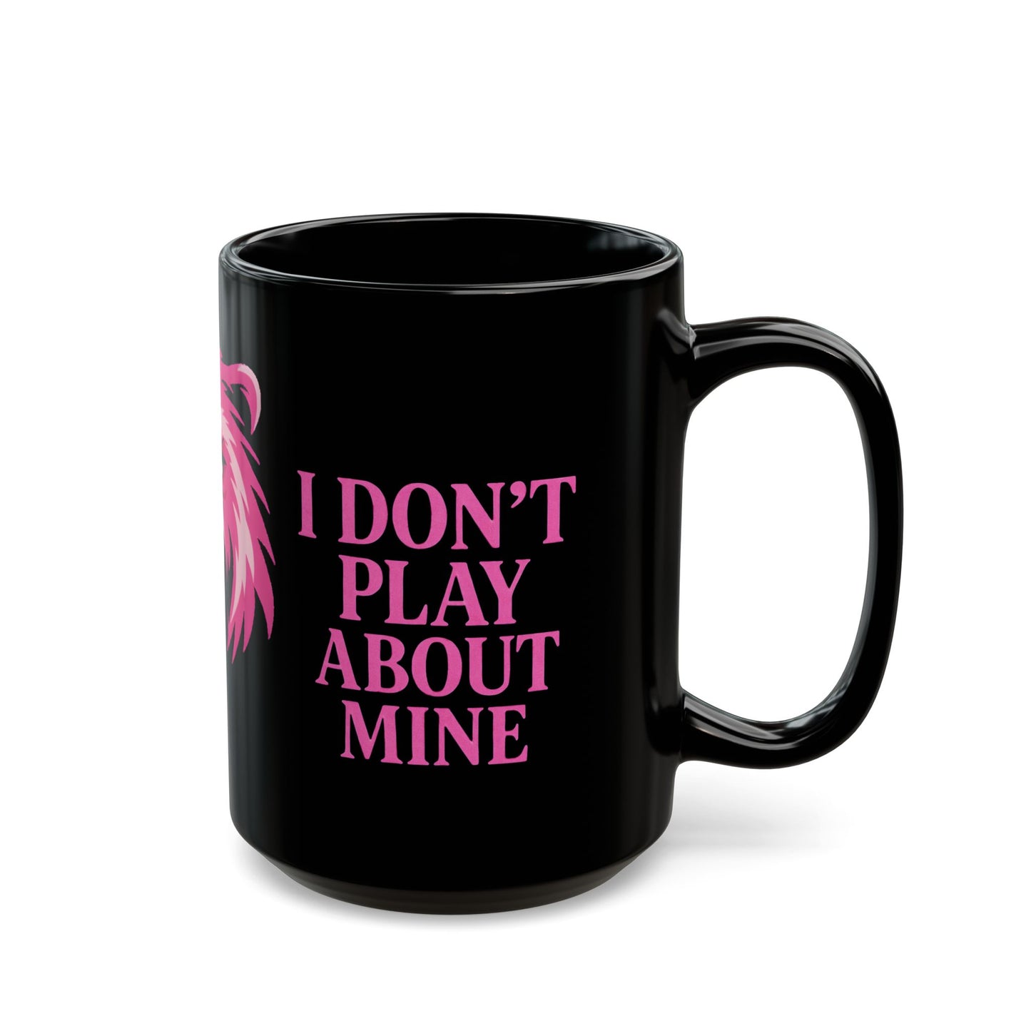 MAMA BEAR Black Mug – I Don’t Play About Mine | Pink 11oz or 15oz
