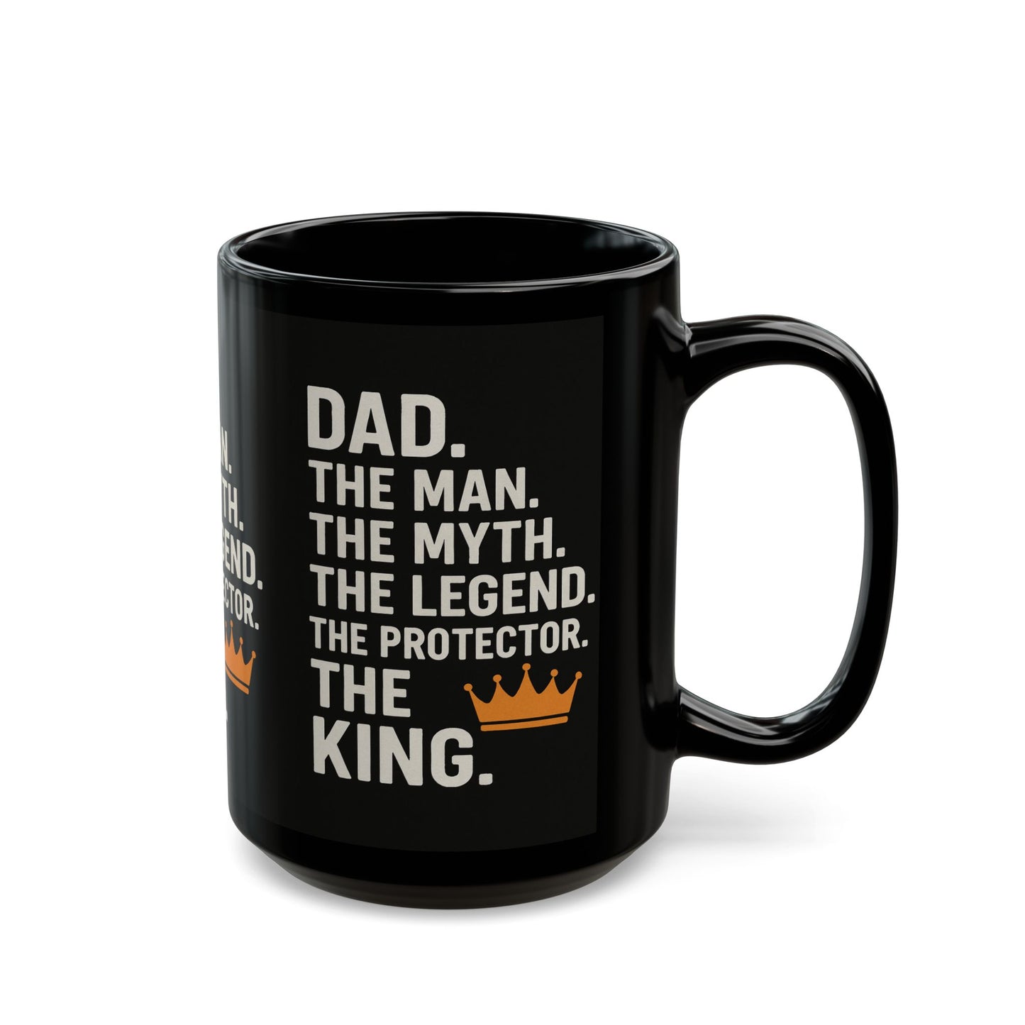 Dad. The King. Mug – The Man. The Myth. The Legend. The Protector. (Black Ceramic 11oz or 15oz)