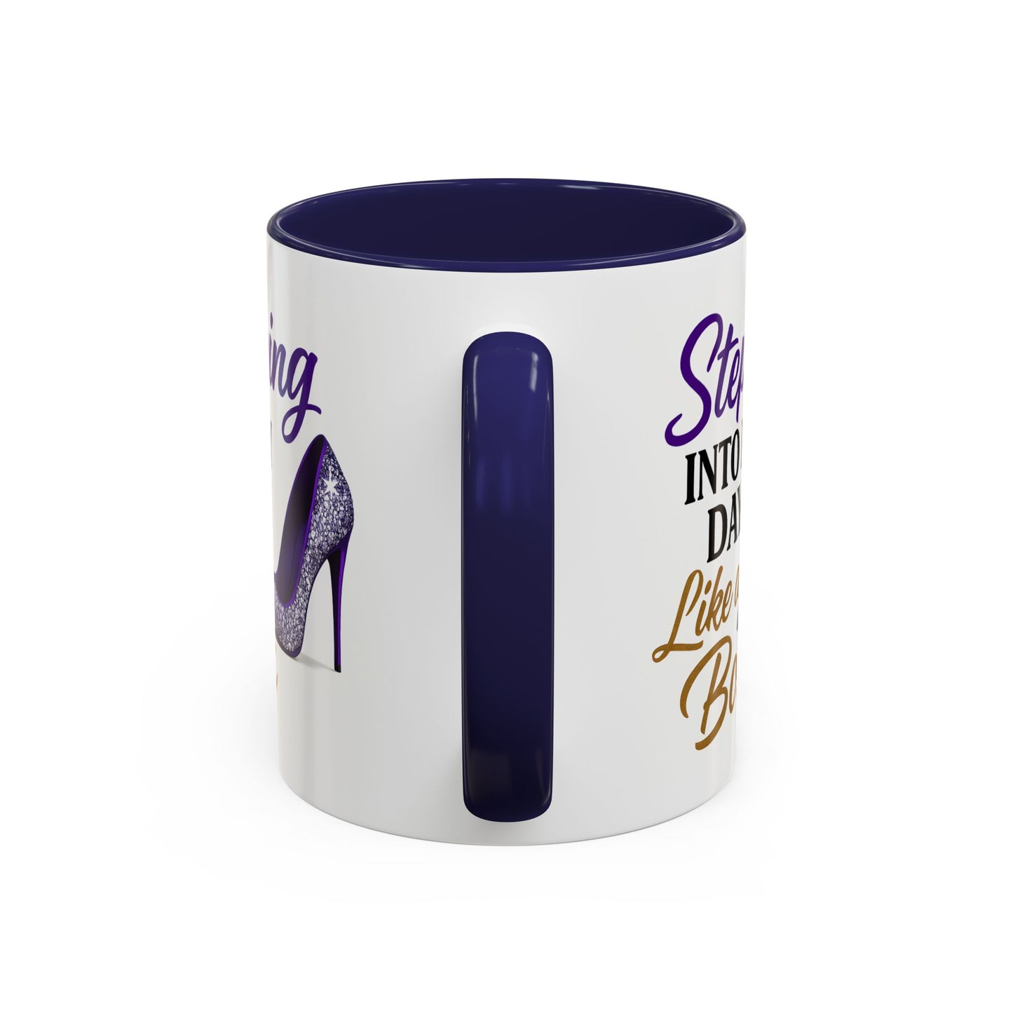 Stepping Into My Day Like a Boss Mug – 11oz & 15oz