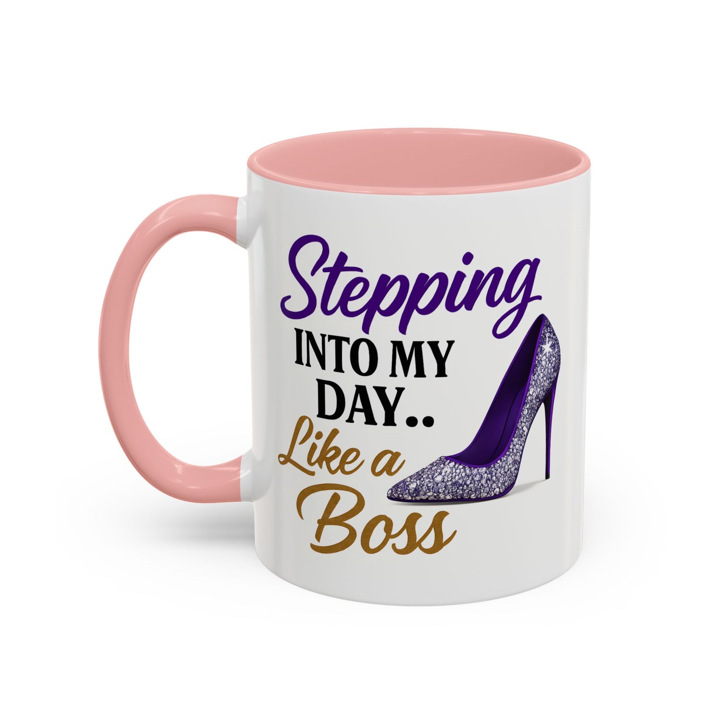 Stepping Into My Day Like a Boss Mug – 11oz & 15oz