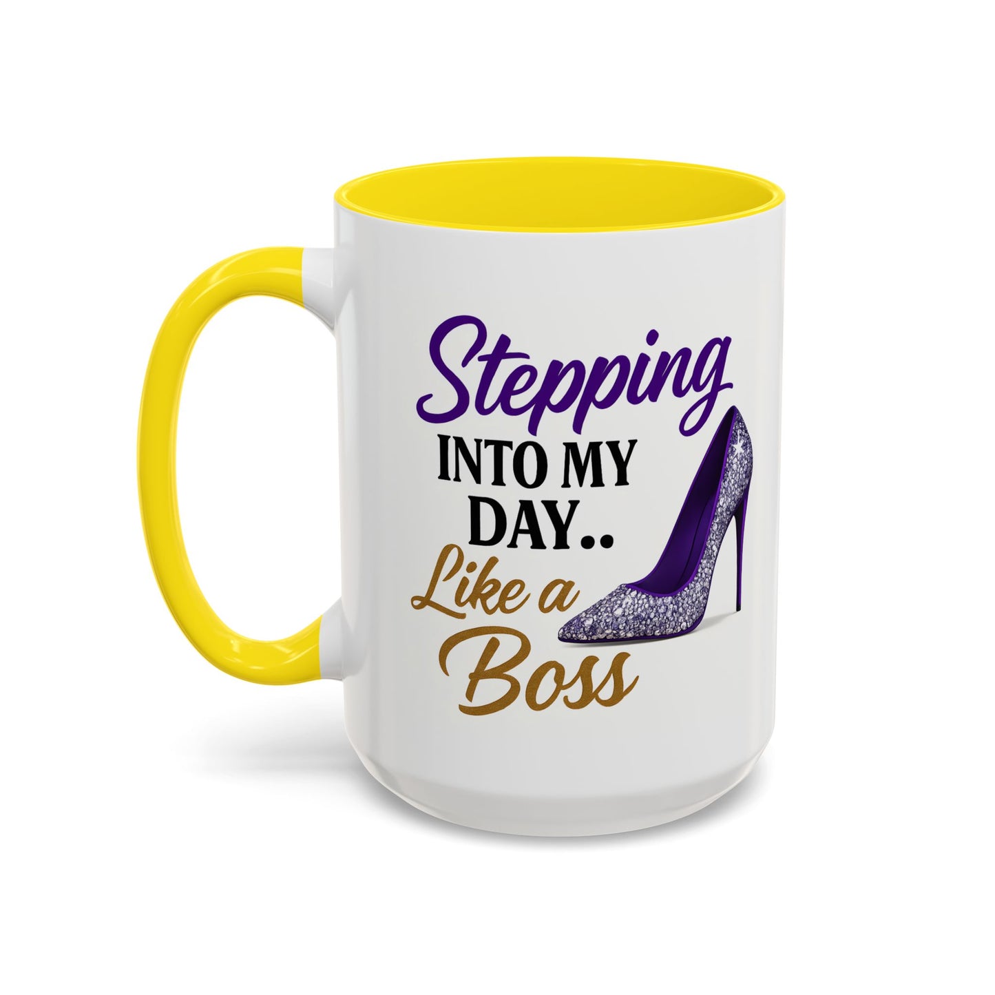 Stepping Into My Day Like a Boss Mug – 11oz & 15oz