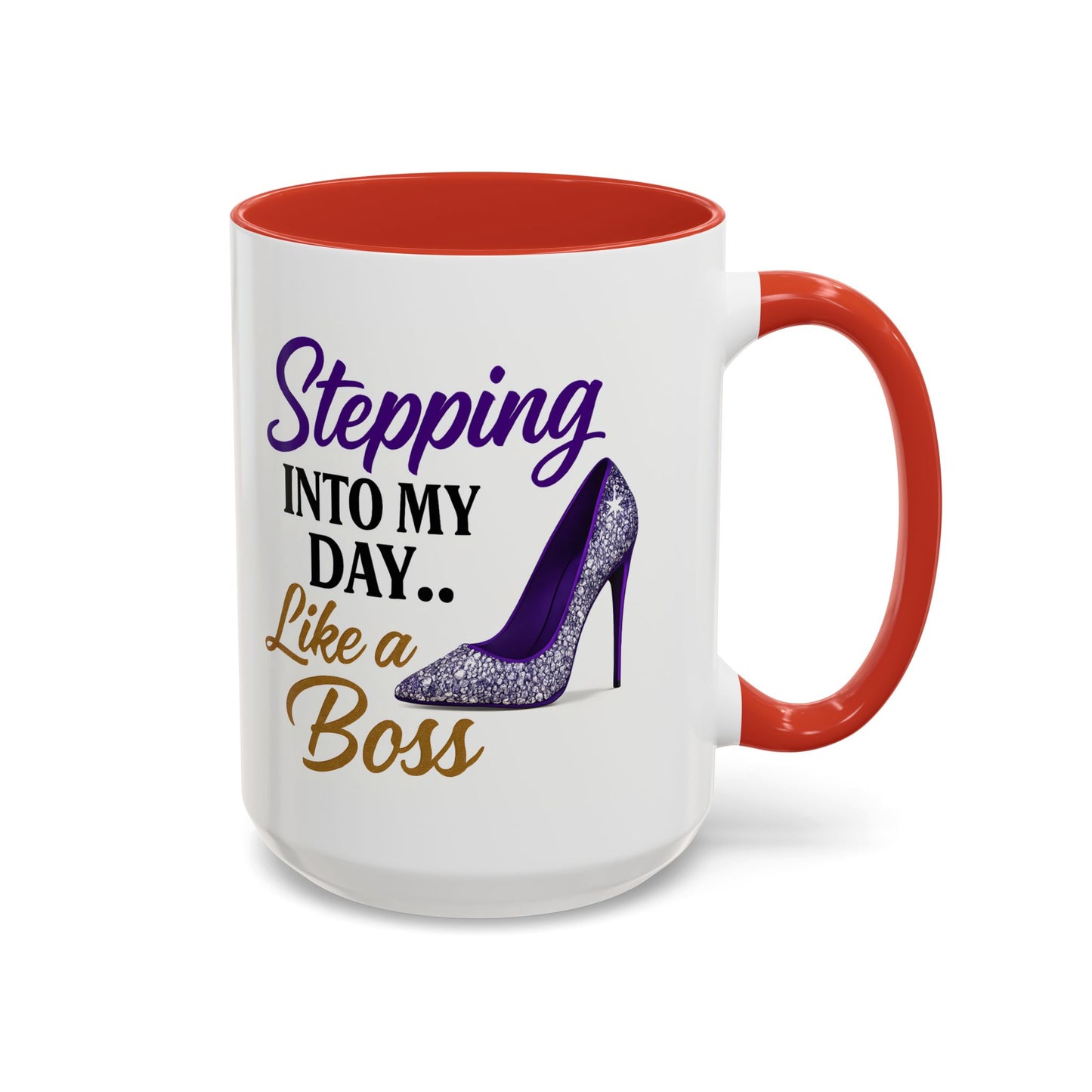 Stepping Into My Day Like a Boss Mug – 11oz & 15oz