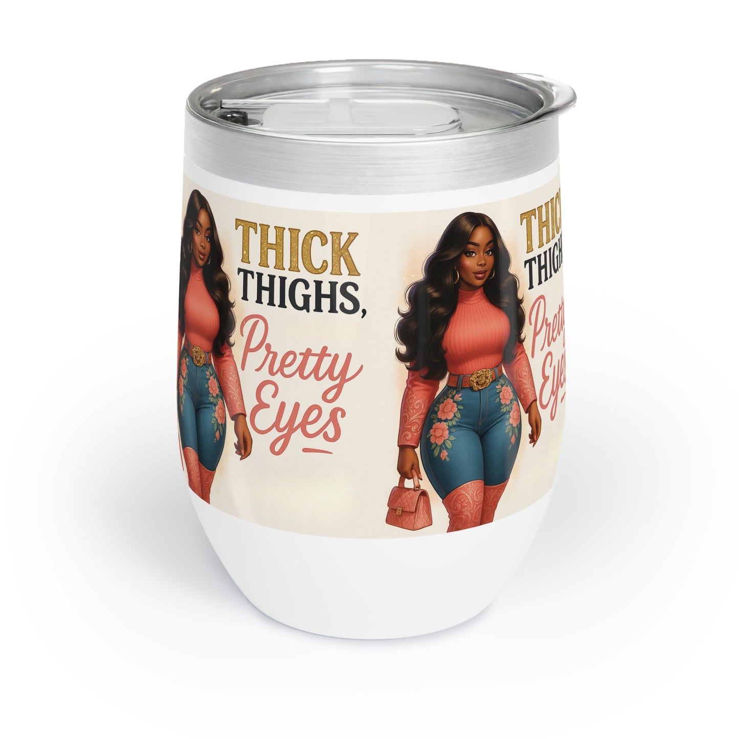 Thick Thighs Pretty Eyes Stainless Steel Wine Tumbler 12oz