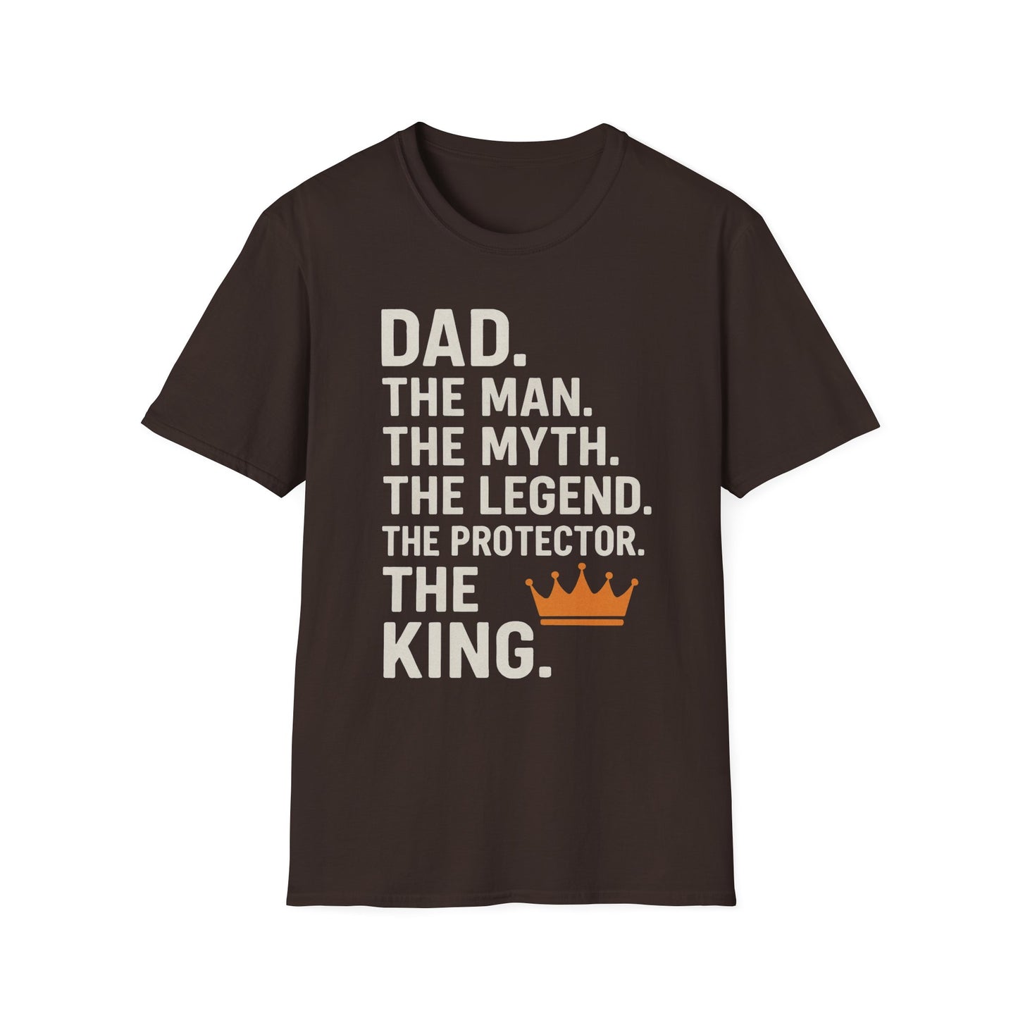 Dad. The King. T-Shirt – The Man. The Myth. The Legend. The Protector. (Father’s Day Edition)