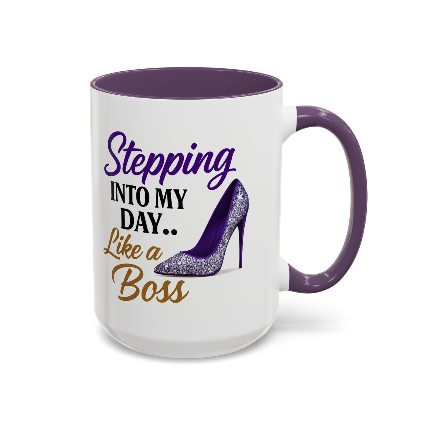 Stepping Into My Day Like a Boss Mug – 11oz & 15oz