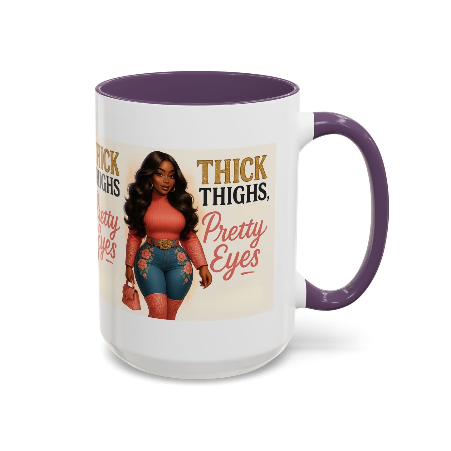 Thick Thighs Pretty Eyes Mug for Ladies 11oz and 15oz