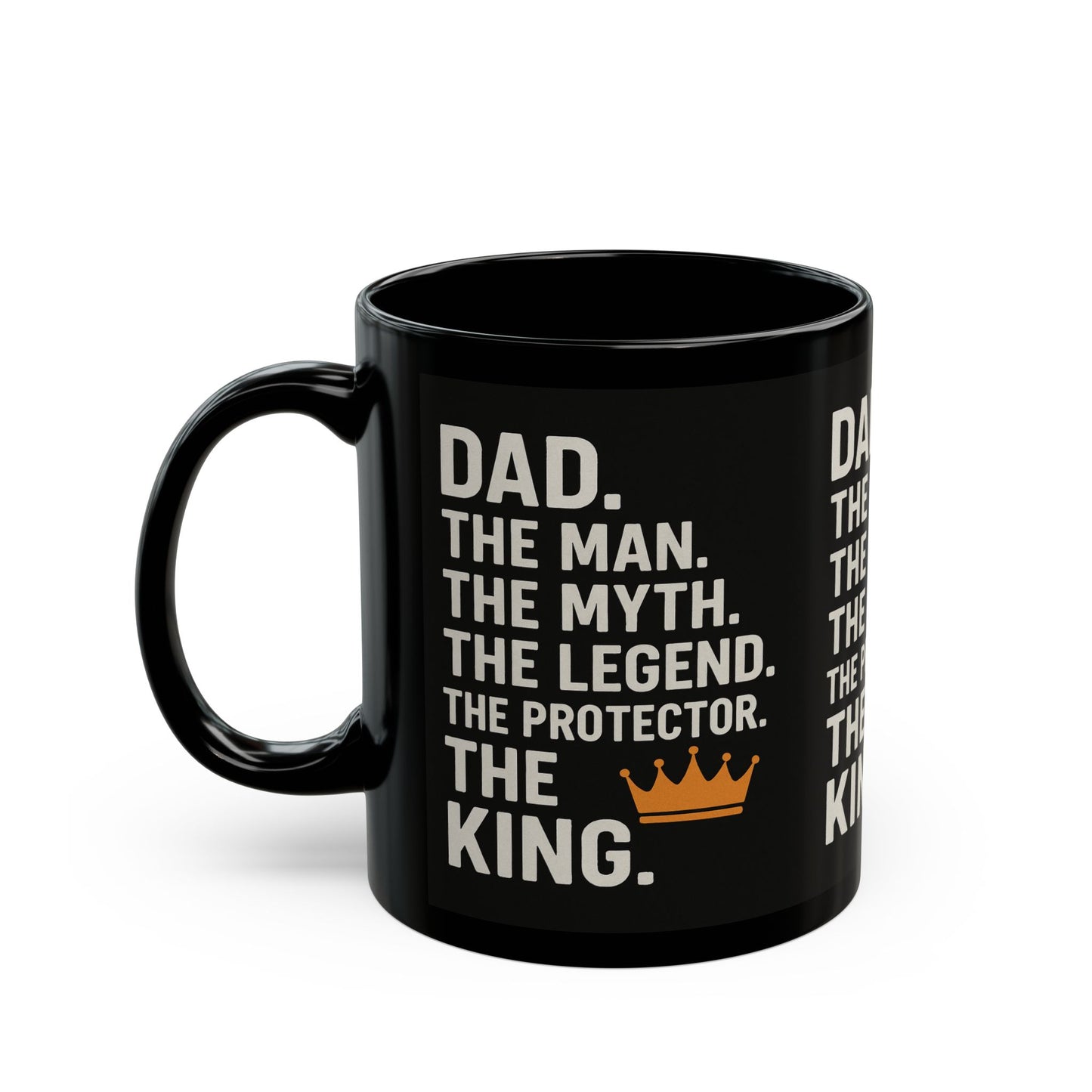 Dad. The King. Mug – The Man. The Myth. The Legend. The Protector. (Black Ceramic 11oz or 15oz)