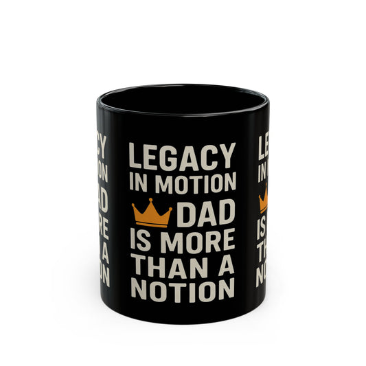 Legacy in Motion Dad Mug – More Than a Notion (11oz or 15oz)