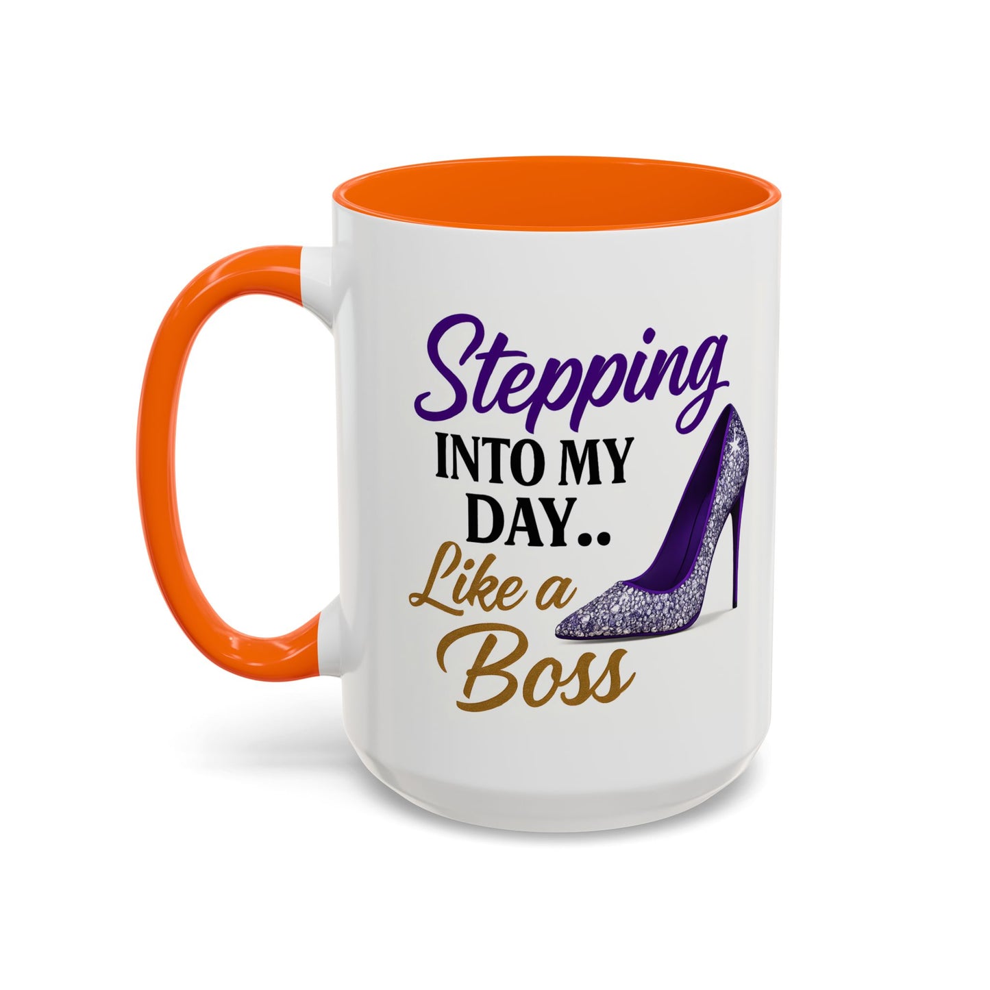 Stepping Into My Day Like a Boss Mug – 11oz & 15oz