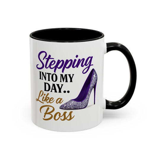 Stepping Into My Day Like a Boss Mug – 11oz & 15oz