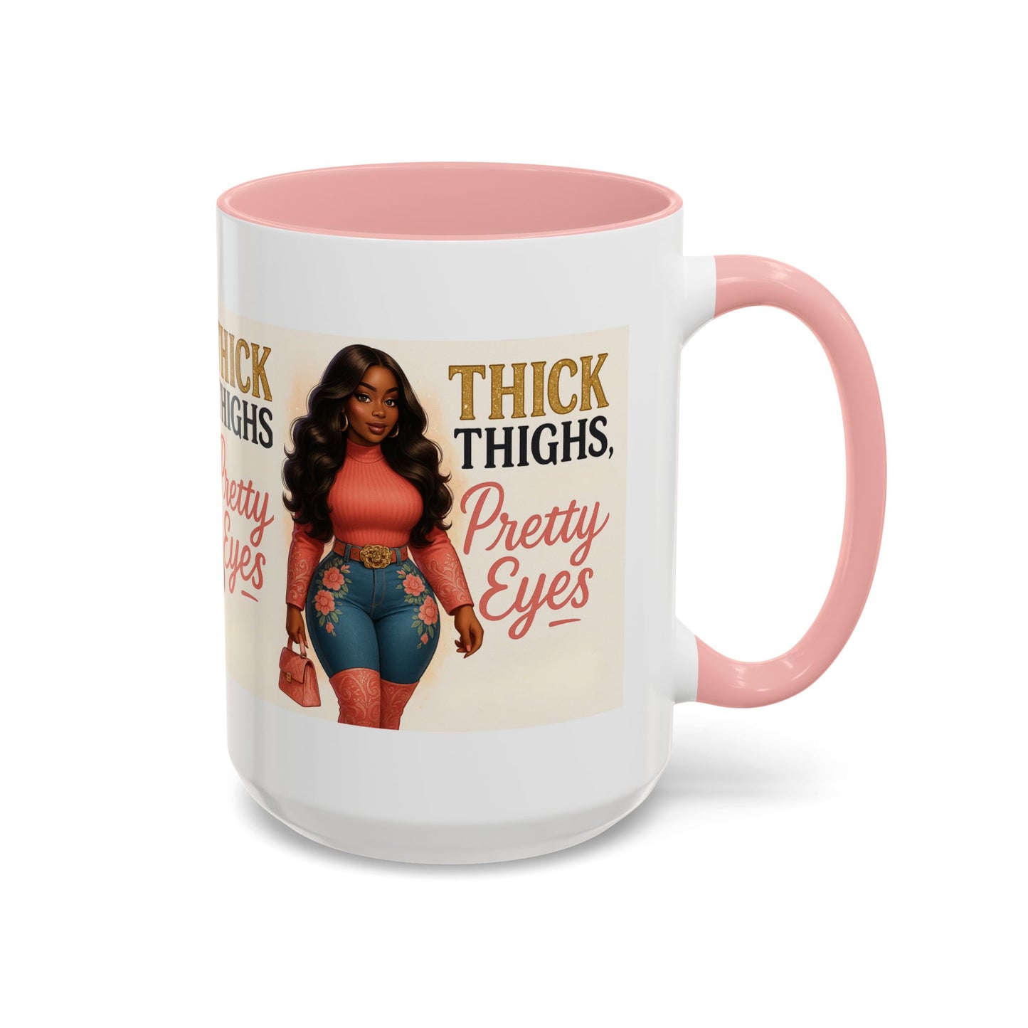 Thick Thighs Pretty Eyes Mug for Ladies 11oz and 15oz