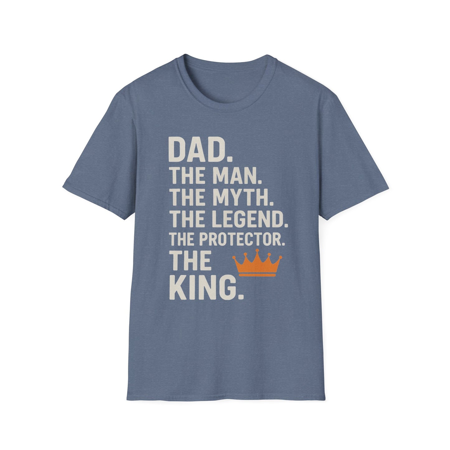 Dad. The King. T-Shirt – The Man. The Myth. The Legend. The Protector. (Father’s Day Edition)