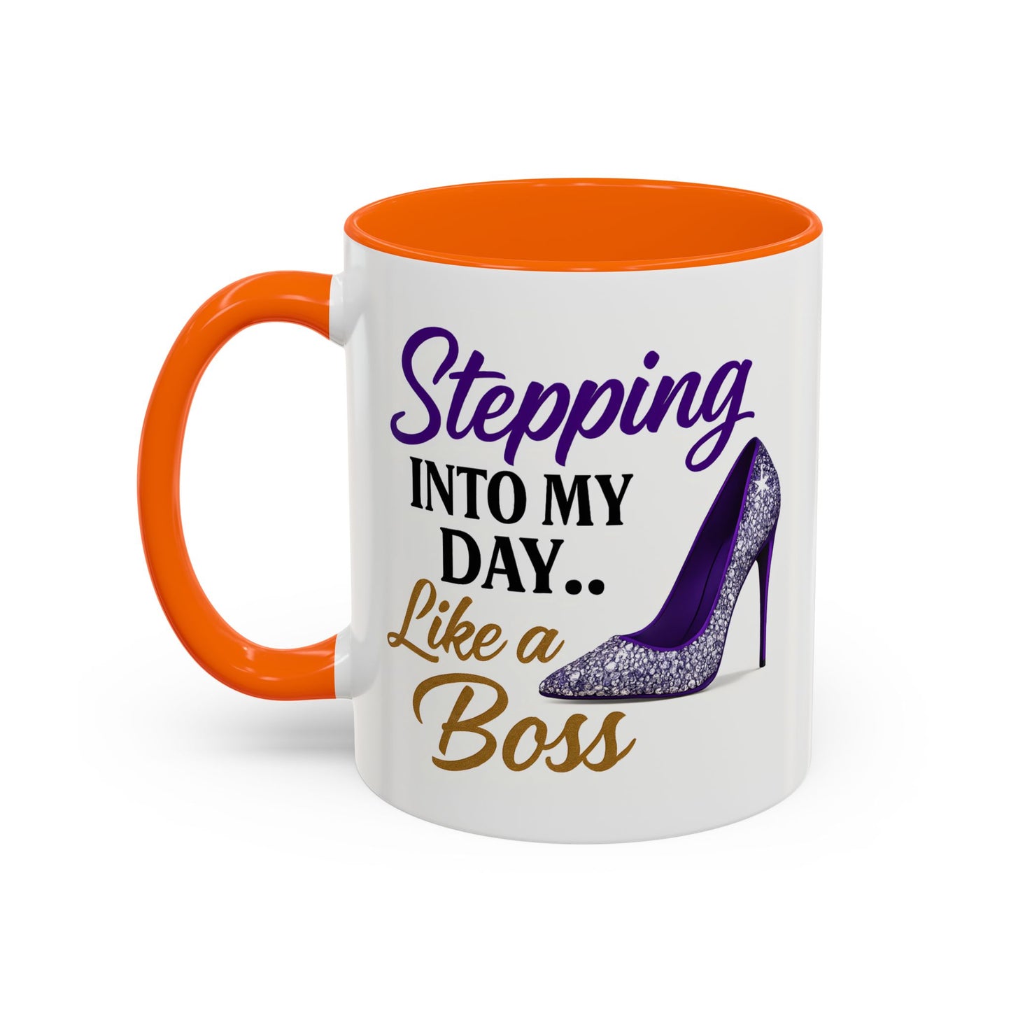Stepping Into My Day Like a Boss Mug – 11oz & 15oz