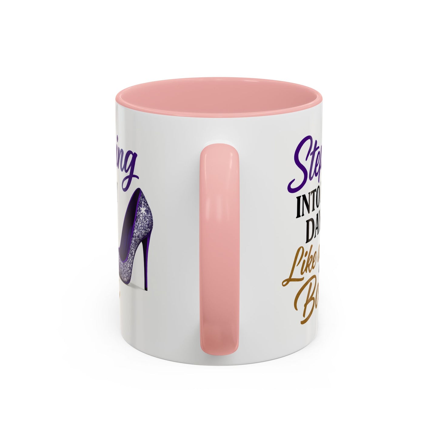 Stepping Into My Day Like a Boss Mug – 11oz & 15oz