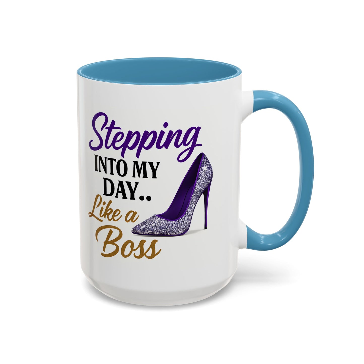 Stepping Into My Day Like a Boss Mug – 11oz & 15oz
