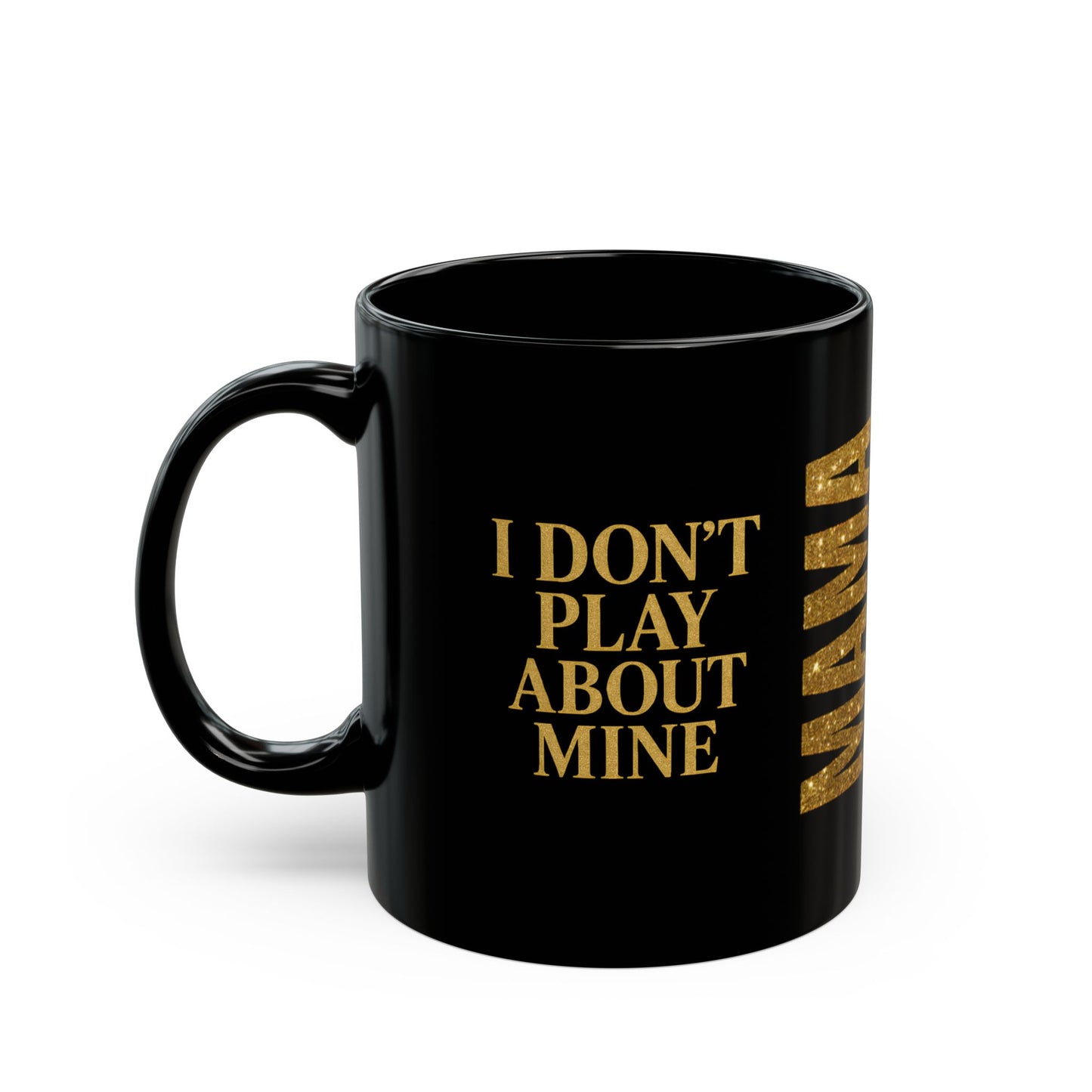 MAMA Bear Black Mug – I Don’t Play About Mine | 11oz or 15oz