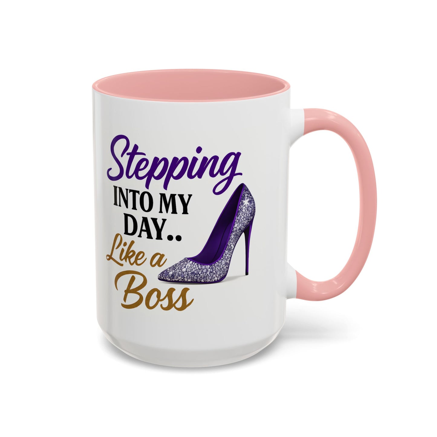 Stepping Into My Day Like a Boss Mug – 11oz & 15oz