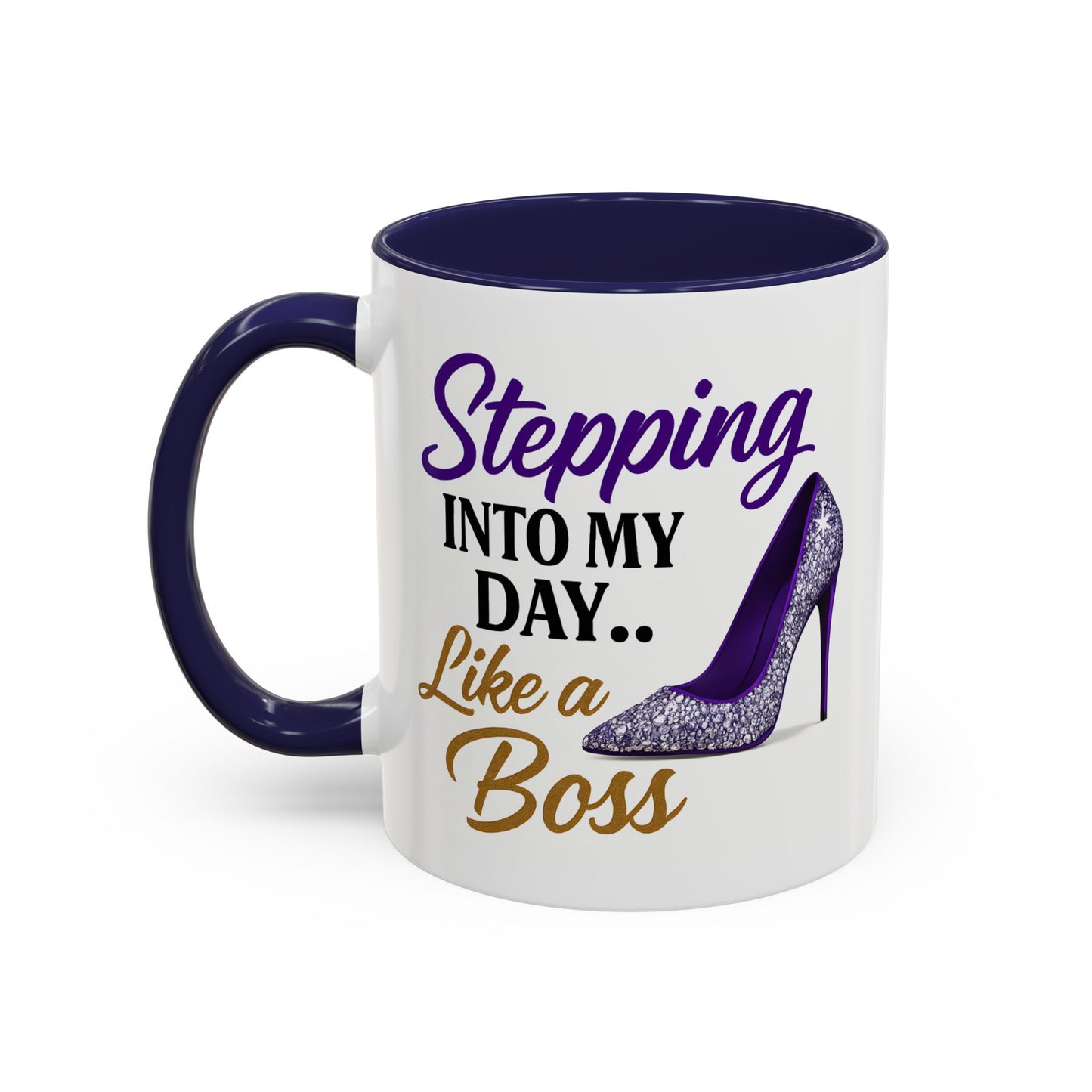 Stepping Into My Day Like a Boss Mug – 11oz & 15oz