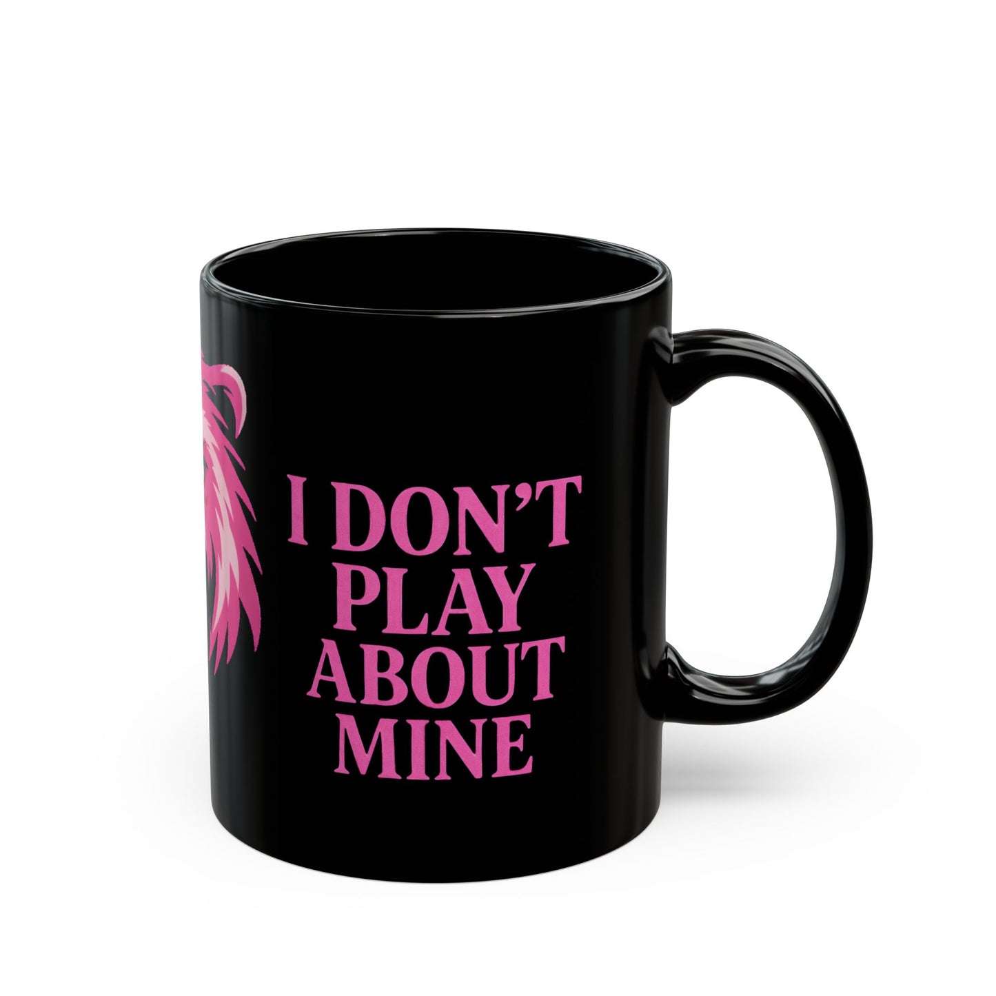 MAMA BEAR Black Mug – I Don’t Play About Mine | Pink 11oz or 15oz