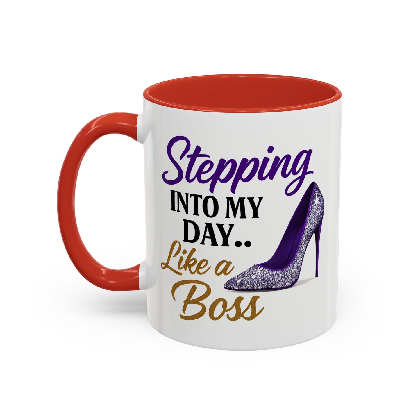 Stepping Into My Day Like a Boss Mug – 11oz & 15oz