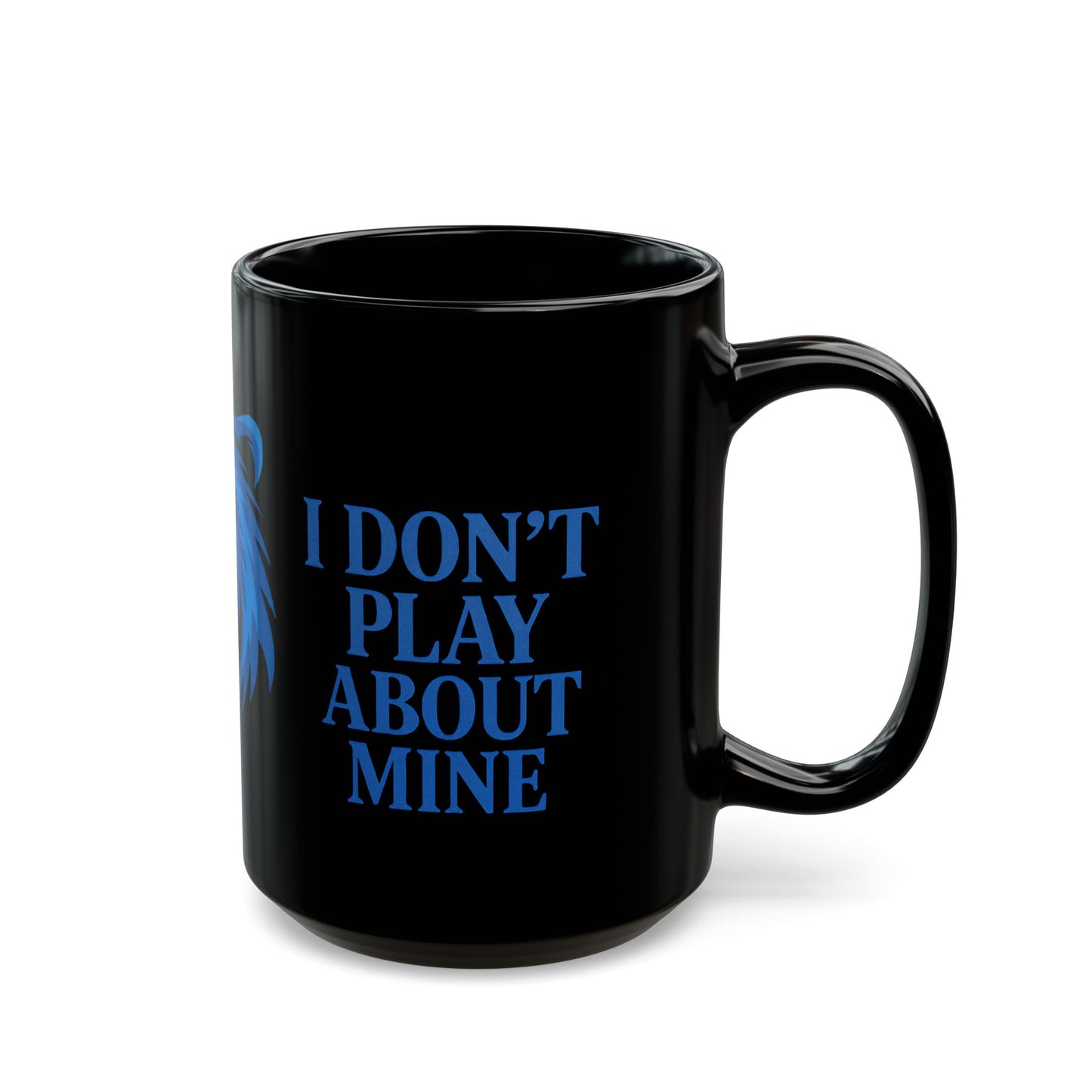MAMA BEAR Black Mug – I Don’t Play About Mine | Blue 11oz or 15oz