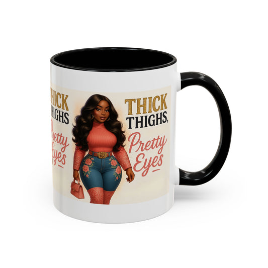 Thick Thighs Pretty Eyes Mug for Ladies 11oz and 15oz