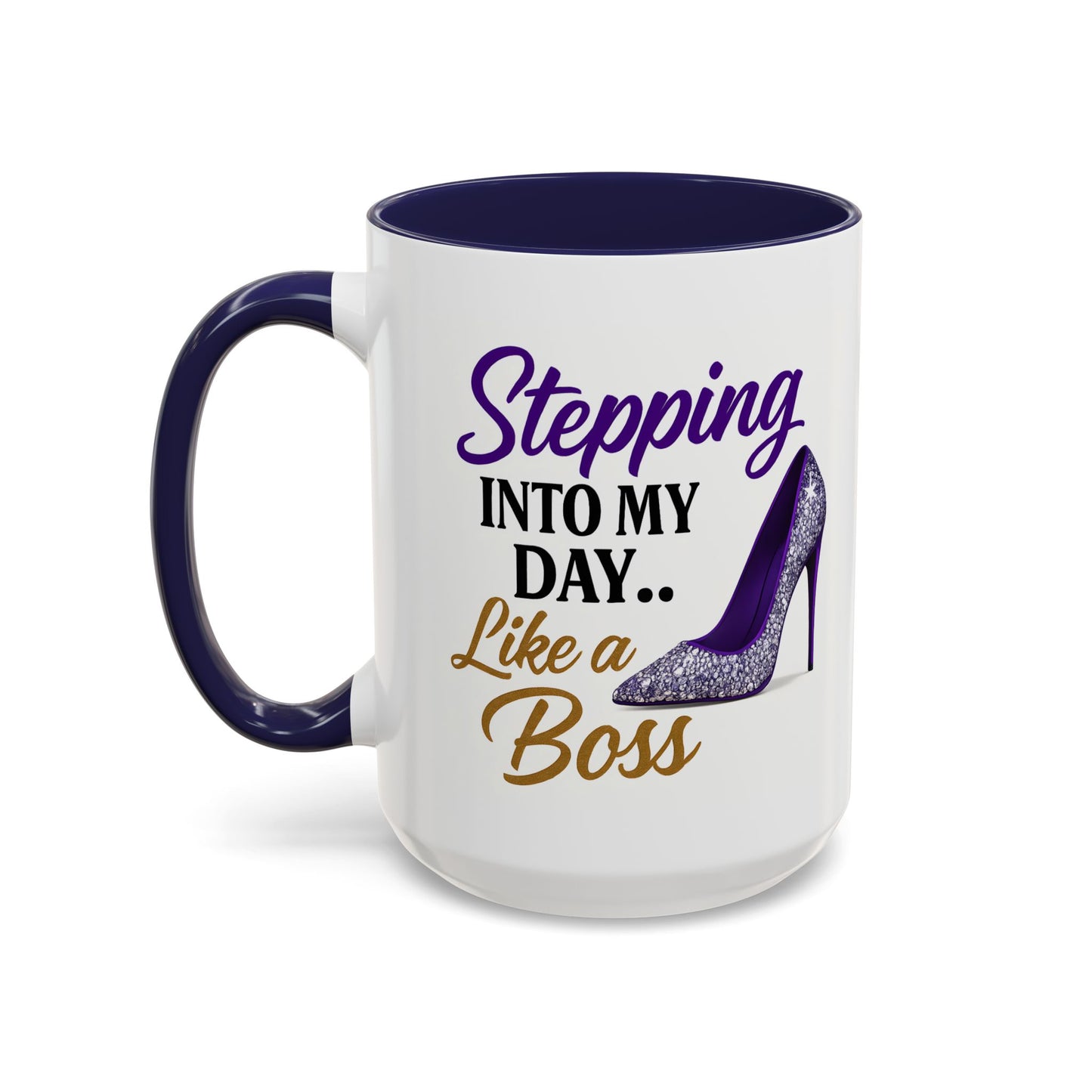 Stepping Into My Day Like a Boss Mug – 11oz & 15oz