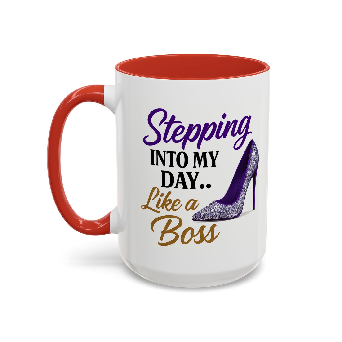Stepping Into My Day Like a Boss Mug – 11oz & 15oz