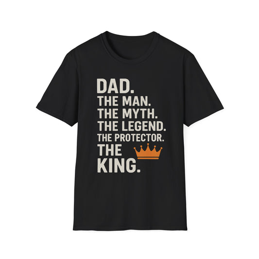 Dad. The King. T-Shirt – The Man. The Myth. The Legend. The Protector. (Father’s Day Edition)