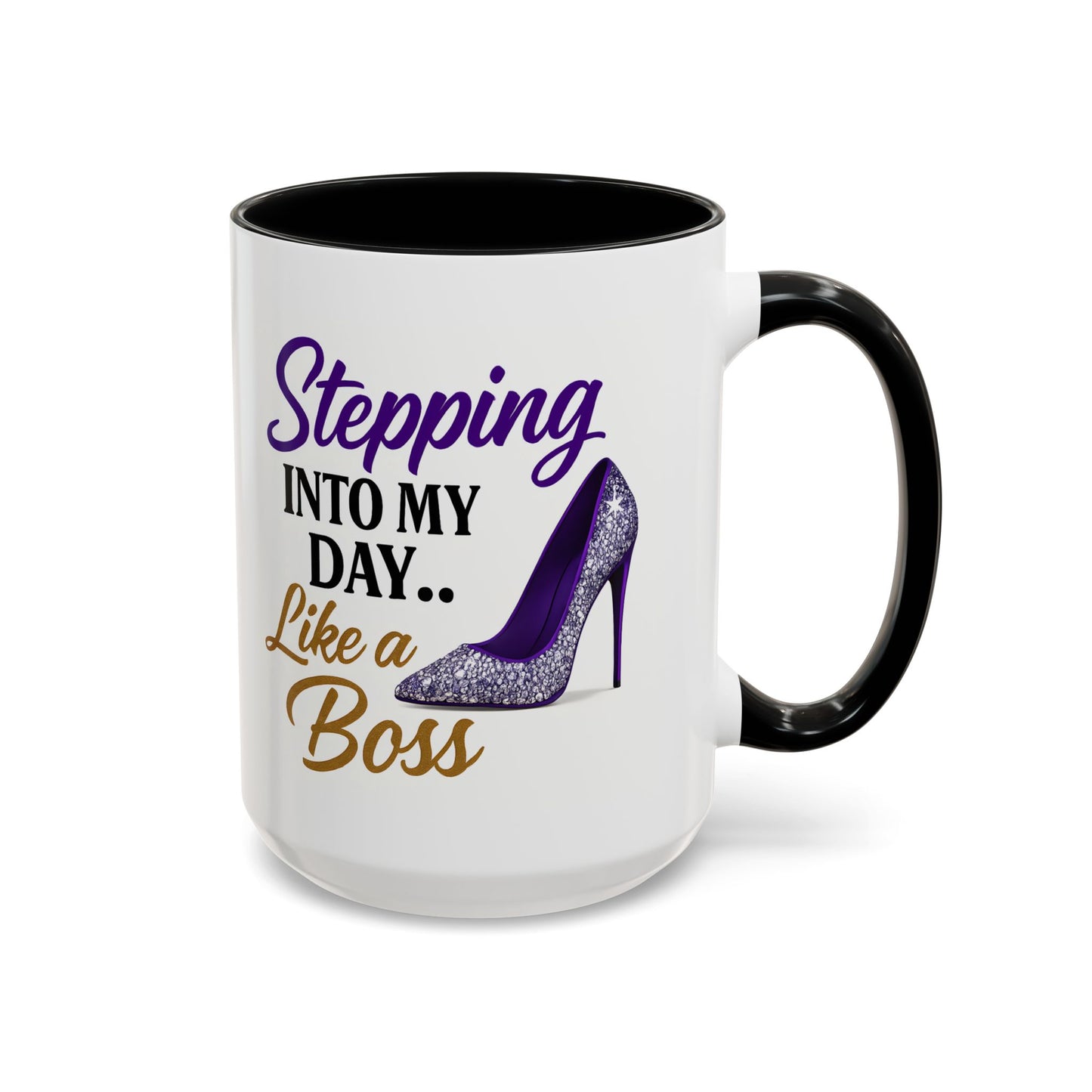 Stepping Into My Day Like a Boss Mug – 11oz & 15oz