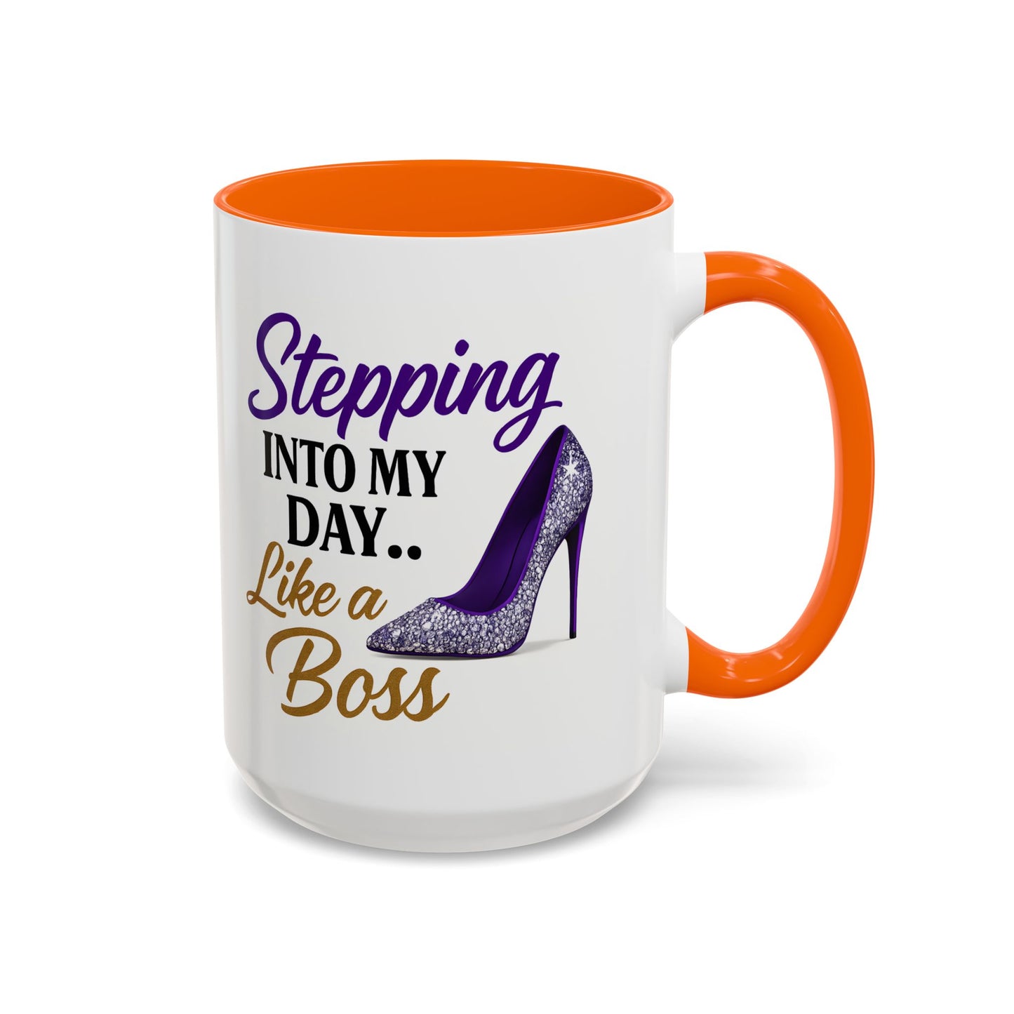 Stepping Into My Day Like a Boss Mug – 11oz & 15oz