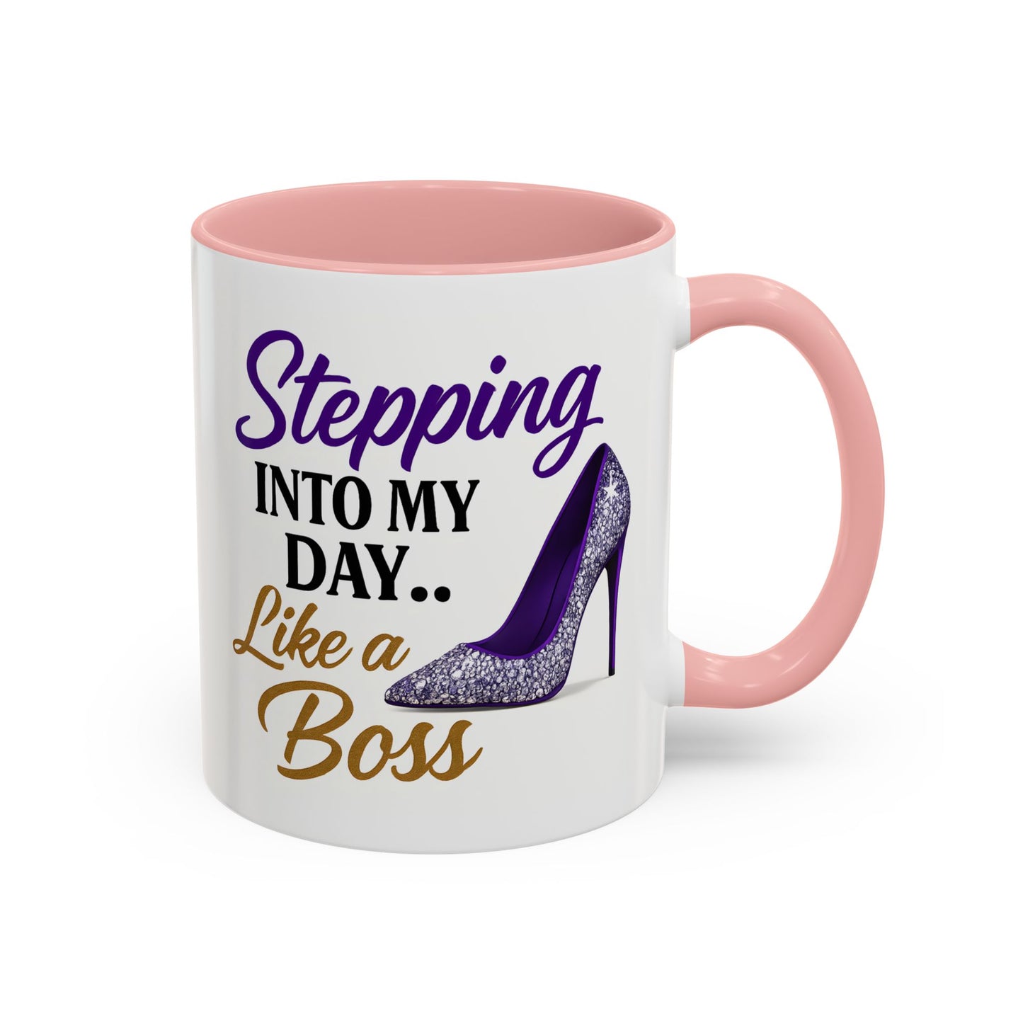 Stepping Into My Day Like a Boss Mug – 11oz & 15oz