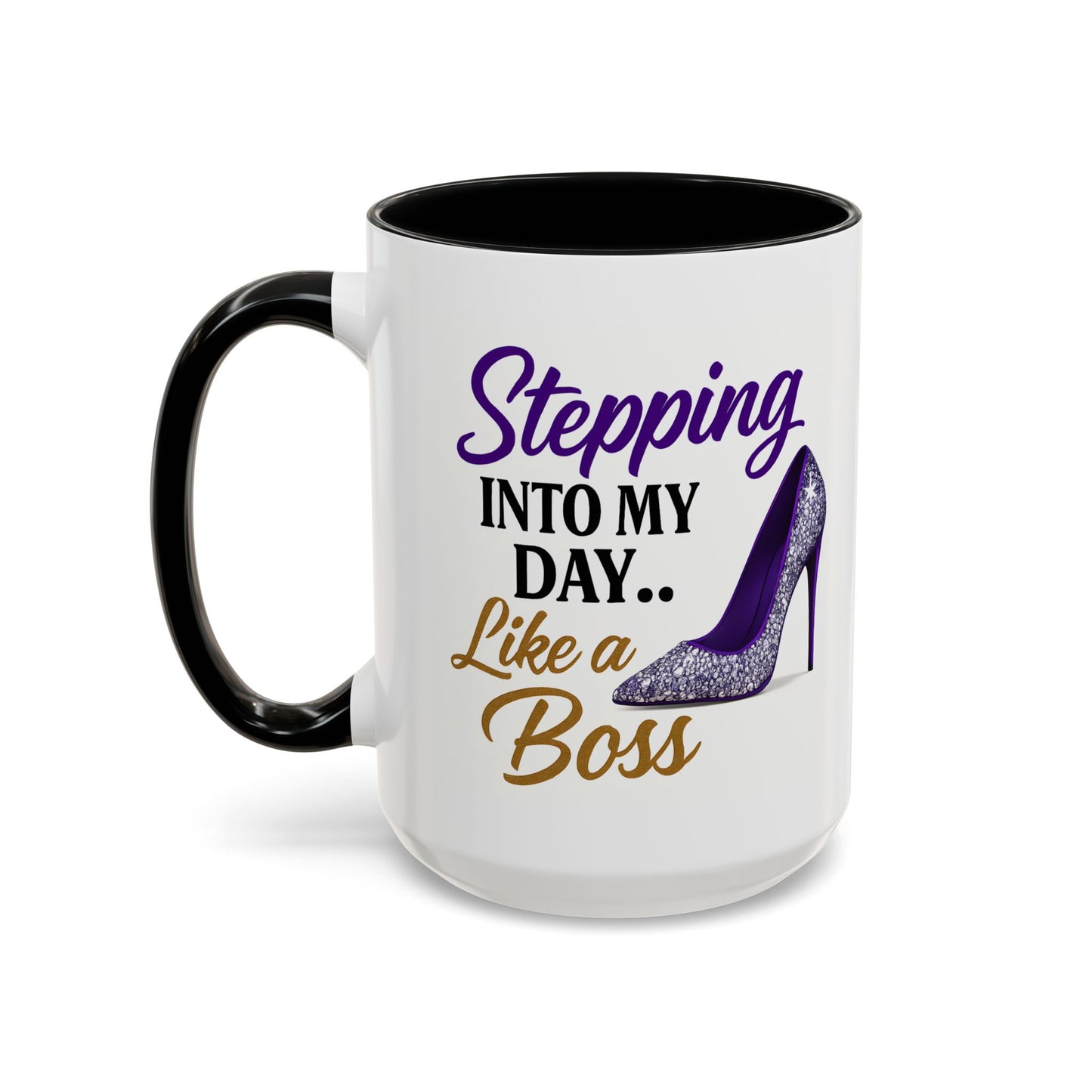 Stepping Into My Day Like a Boss Mug – 11oz & 15oz