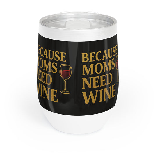 Because Moms Need Wine - 12oz  Insulated Stainless Steel Wine Tumbler with Lid