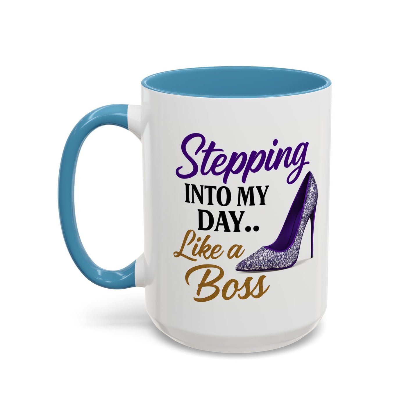 Stepping Into My Day Like a Boss Mug – 11oz & 15oz