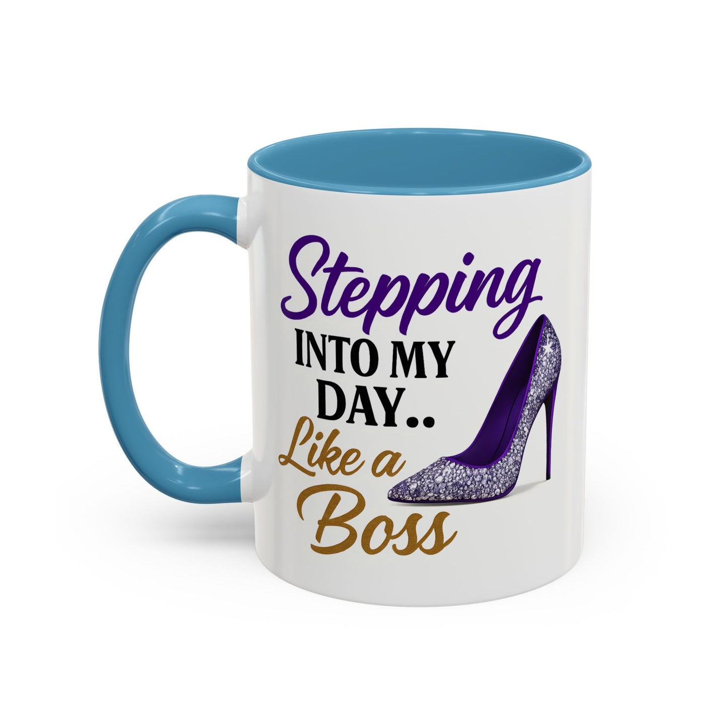 Stepping Into My Day Like a Boss Mug – 11oz & 15oz