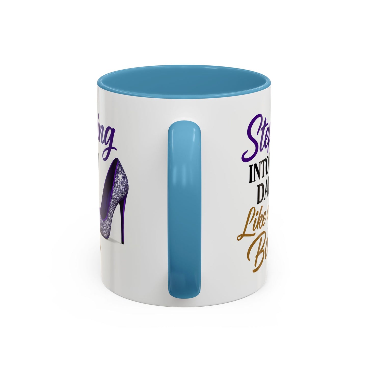 Stepping Into My Day Like a Boss Mug – 11oz & 15oz